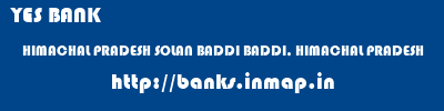 YES BANK  HIMACHAL PRADESH SOLAN BADDI BADDI, HIMACHAL PRADESH  banks information 